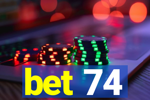 bet 74